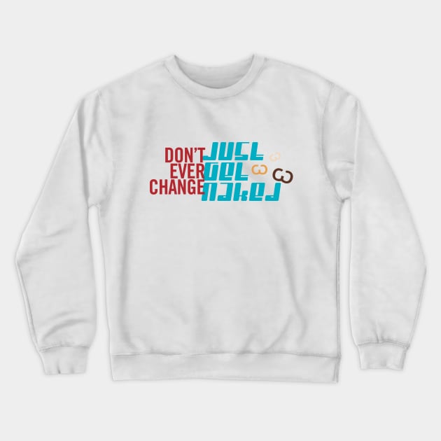 Don't Change Get Naked Crewneck Sweatshirt by trenoops